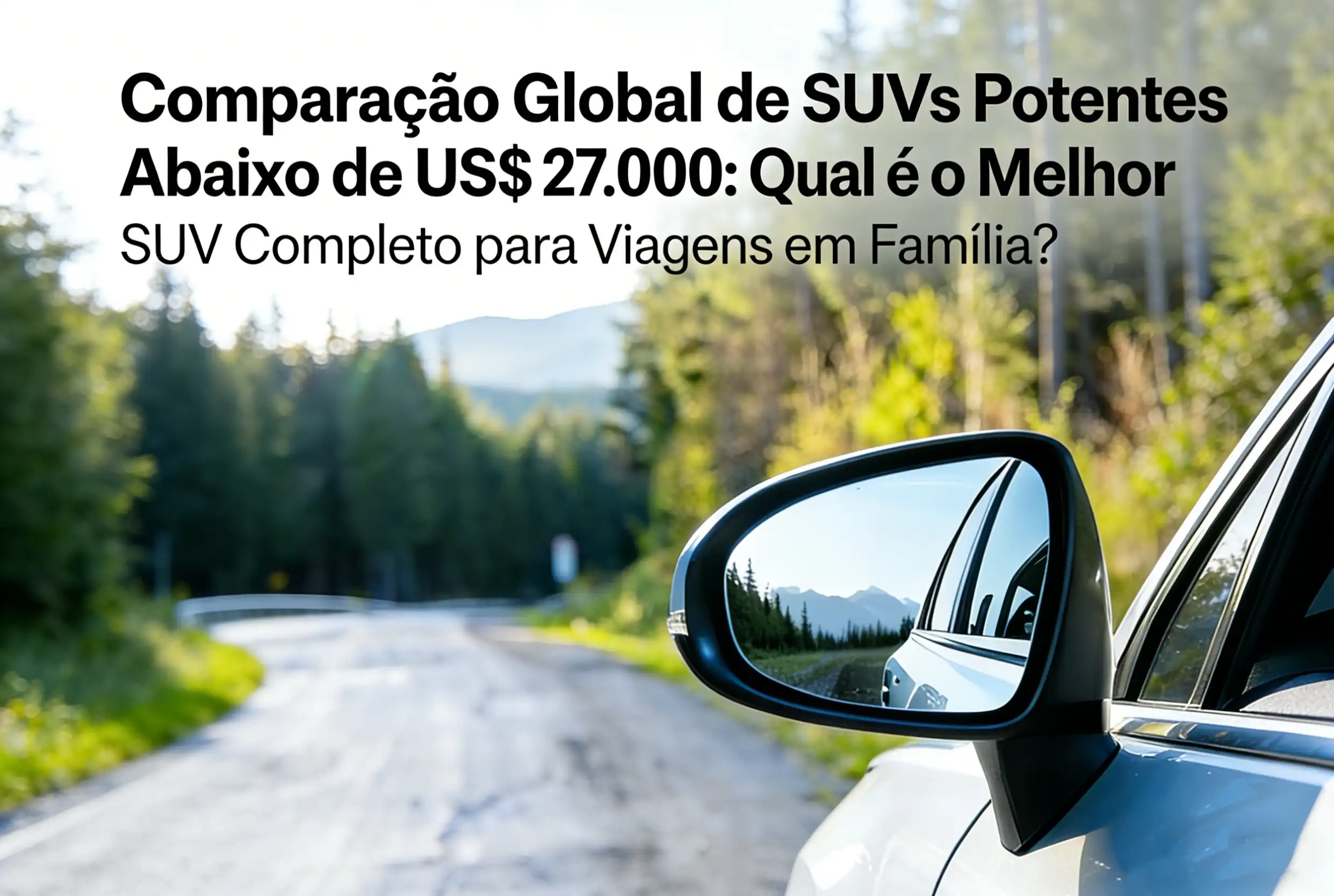 Comparação global de SUVs abaixo de US$ 27.000: qual é a melhor escolha versátil para uso familiar?